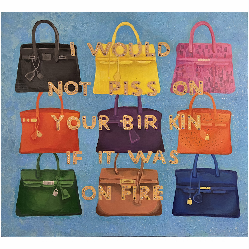 Картина "Not Piss on Your BirKin if it Was on Fire Мульти в Нижнем Новгороде | Loft Concept 