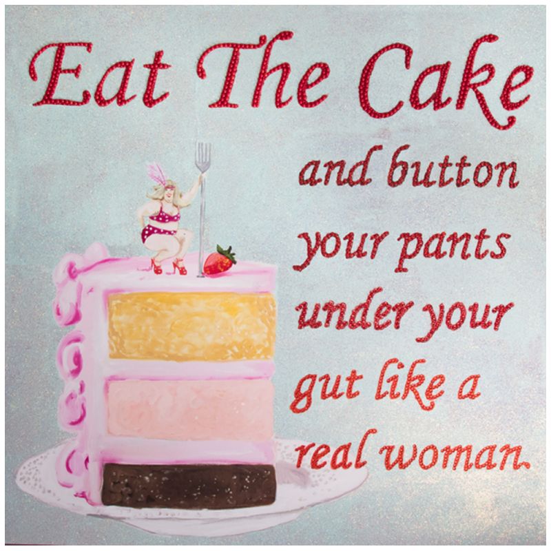 Картина Eat the Cake and Button Your Pants under Your Gut Like a Real Woman Мульти в Нижнем Новгороде | Loft Concept 