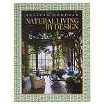 Альбом  декорирование Интерьеров Мелиссы Пенфолд Natural Living by Design: Melissa Penfold варинант исполнения - 1 | Loft Concept в Нижнем Новгороде