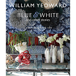William Yeoward: Blue and White and Other Stories варинант исполнения - 1 | Loft Concept в Нижнем Новгороде