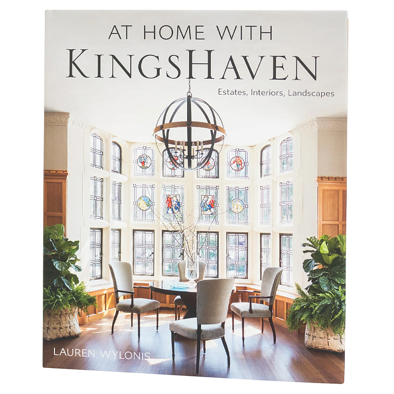 At Home with KingsHaven. Estates, Interiors, Landscapes At Home with KingsHaven. Estates, Interiors, Landscapes в Нижнем Новгороде | Loft Concept